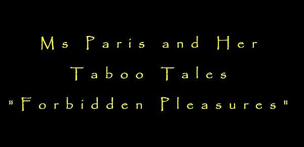  Ms Paris and Her Taboo Tales "Forbidden Pleasures"